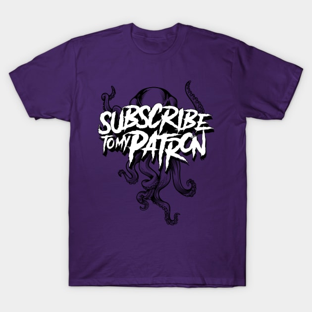 Subscribe to my Patron T-Shirt by HaggardClint